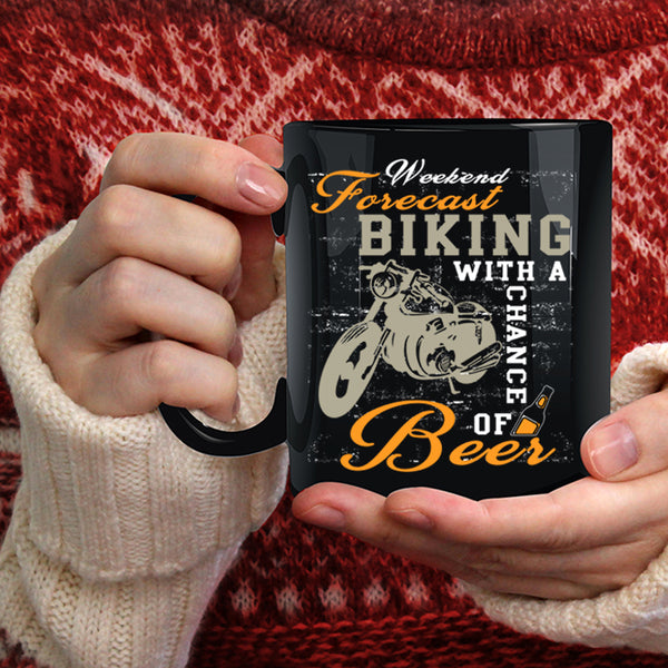 Weekend Forecast Biking Coffee Mug, Chance Of Beer Coffee Cup