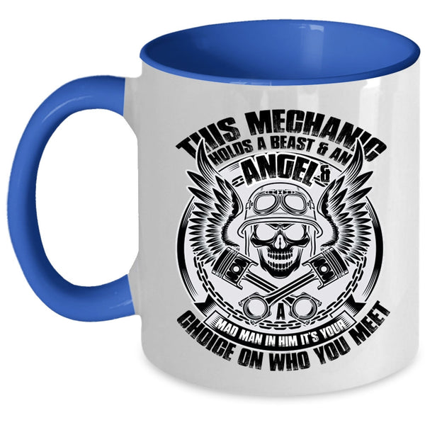 Cool Mechanics Coffee Mug, This Mechanic Holds A Beast And An Angel Accent Mug