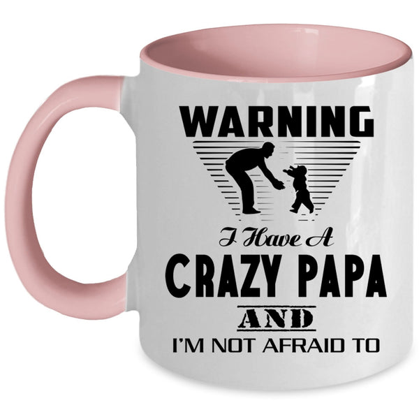 Best Gift For My Son Coffee Mug, I Have A Crazy Papa Accent Mug