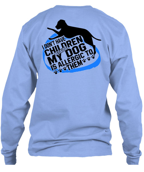 I Don't Have Children T Shirt, I Love Dog T Shirt