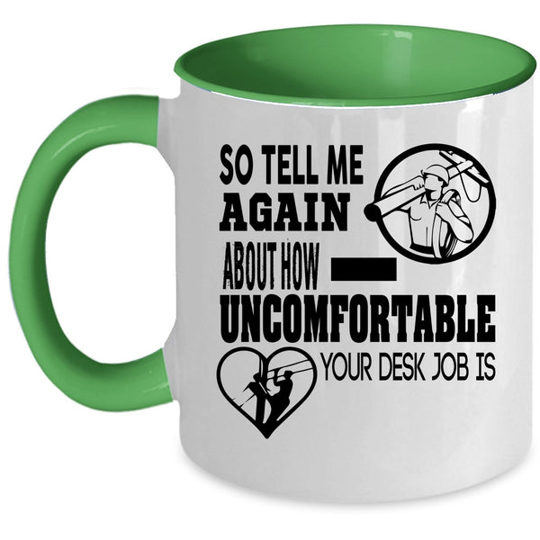 Lineman Coffee Mug, So Tell Me Again About How Uncomfortable Accent Mug