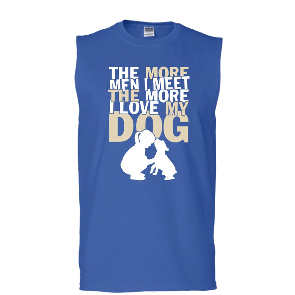 The More Men I Meet T Shirt, The More I Love My Dog Tank Top (Men's Cotton Sleeveless)