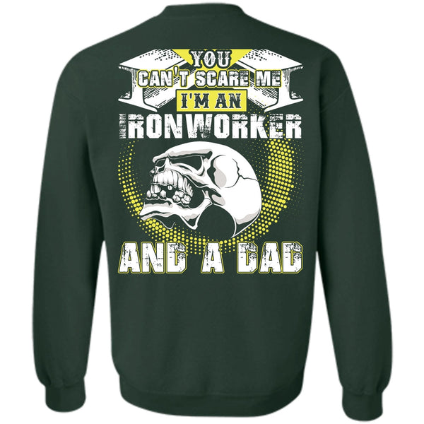 You Can't Scare Me T Shirt, I Love Ironworker Sweatshirt