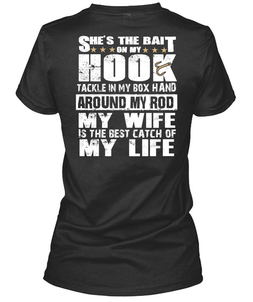 She's The Bait On My Hook T Shirt, My Wife Is The Best Catch T Shirt