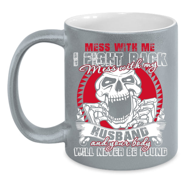 Don't Mess With My Husband Coffee Mug, Cool Gift For My Wife Coffee Cup