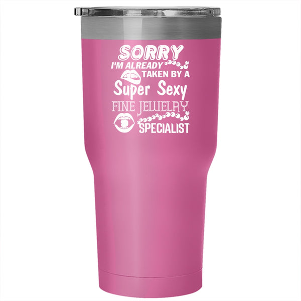 I'm Already Taken By A Fine Jewelry Specialist Tumbler 30 oz Stainless Steel, Marry Travel Mug