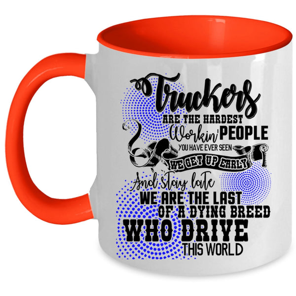Funny Truck Driving Coffee Mug, Truckers Are The Hardest Working Accent Mug