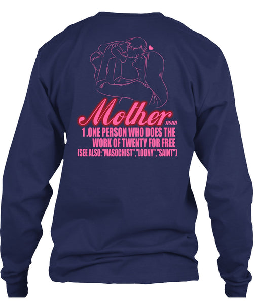 Mother One Person Who Does The Work T Shirt, Being A Mom T Shirt
