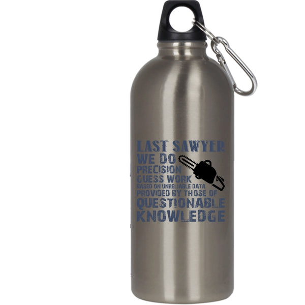 Last Sawyer 20 oz Stainless Steel Bottle,Cool Gift For Sawyers Outdoor Sports Water Bottle