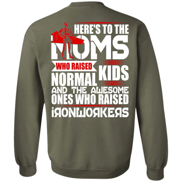Here's To The Moms T Shirt, I Love Ironworker Sweatshirt