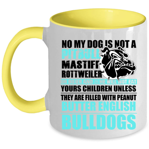 Cool Bulldogs Coffee Mug, No My Dog Is Not A Pitbull Accent Mug