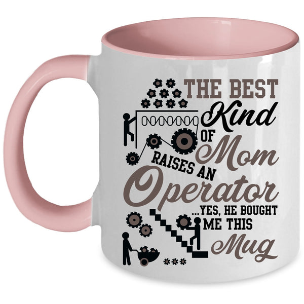 Cool Mom Coffee Mug, The Best Kind Of Mom Raises An Operator Accent Mug