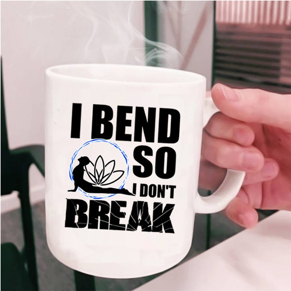 Cool Gift For Yogi Coffee Mug, I Bend So I Don't Break Cup