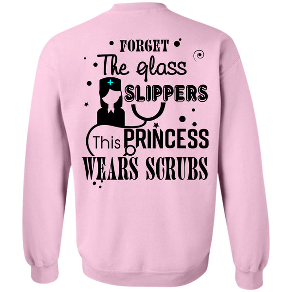 Being A Nurse T Shirt, Forget The Glass Slippers Sweatshirt