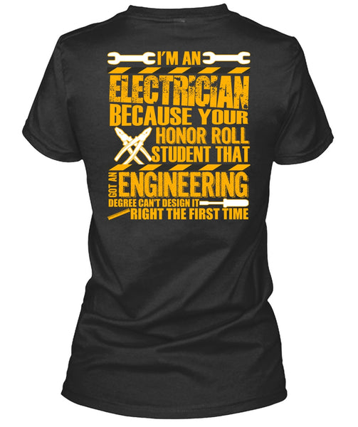 I'm An Electrician T Shirt, Got An Engineering Degree T Shirt