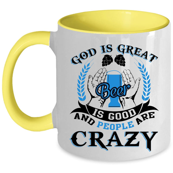 People Are carzy Coffee Mug, God Is Great Beer Is Good Accent Mug