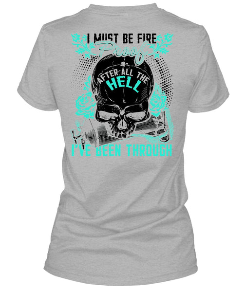 I Must Be Fire Proof T Shirt, I Love Firefighter T Shirt