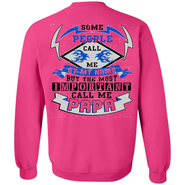 Being A Papa T Shirt, Some People Call Me By Name Sweatshirt