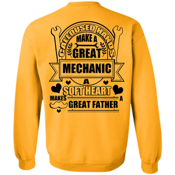 Being A Mechanic T Shirt, Calloused Hands Make A Great Mechanic Sweatshirt