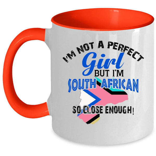 I'm South African Coffee Mug, I'm Not A Perfect Girl Accent Mug