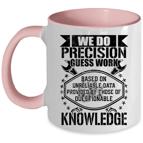Cool Mechanics Coffee Mug, We Do Precision Guess Work Accent Mug