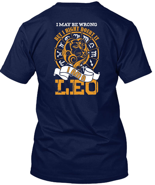 I Am A Leo T Shirt, I May Be Wrong T Shirt