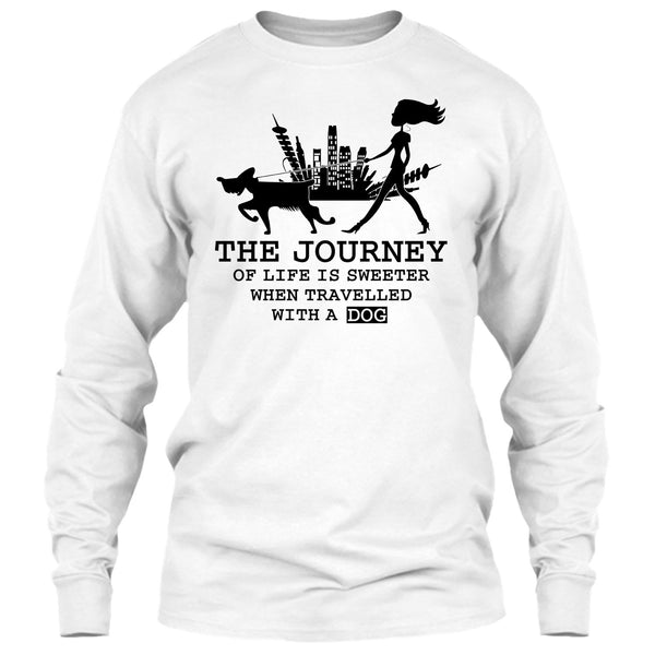 The Journey Of Life Is Sweeter T Shirt, Coolest Dog Lover T Shirt