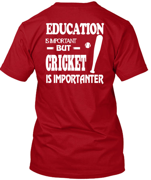 Education Is Important But Cricket Is Importanter T Shirt, I Love My Life T Shirt