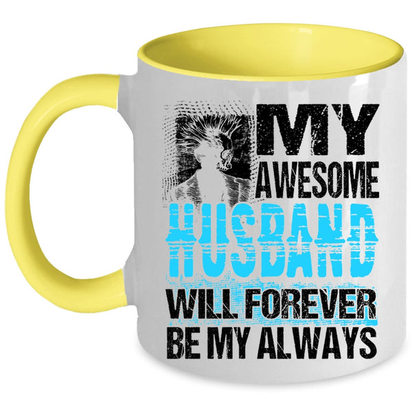 Married Coffee Mug, My Awesome Husband Will Forever Be My Always Accent Mug