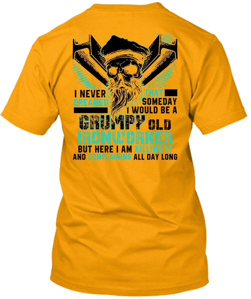 Grumpy Old Ironworker T Shirt, I Love Ironworker T Shirt