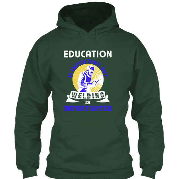 Education Is Important T Shirt, But Welding Is Importanter T Shirt