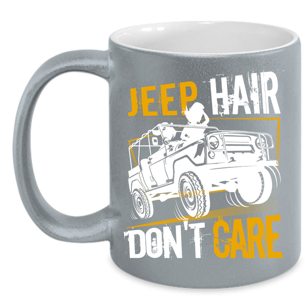 Jeep Hair Don't Care Coffee Mug, Cool Gift For Jeep Driver Coffee Cup