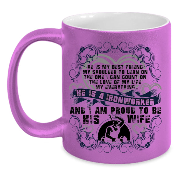 I Am Proud To Be His Wife Coffee Mug, He Is A Ironworker Accent Mug