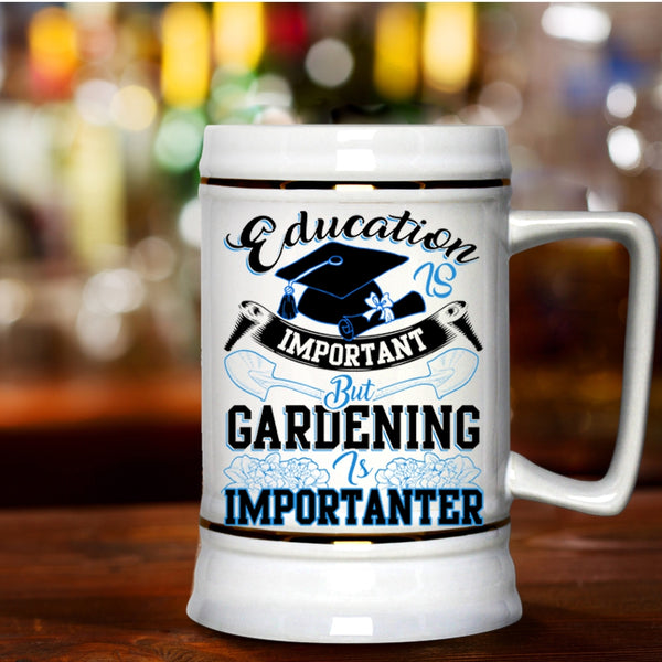 Gardening Is Importanter Beer Stein 22oz, Education Is Inportant Beer Mug