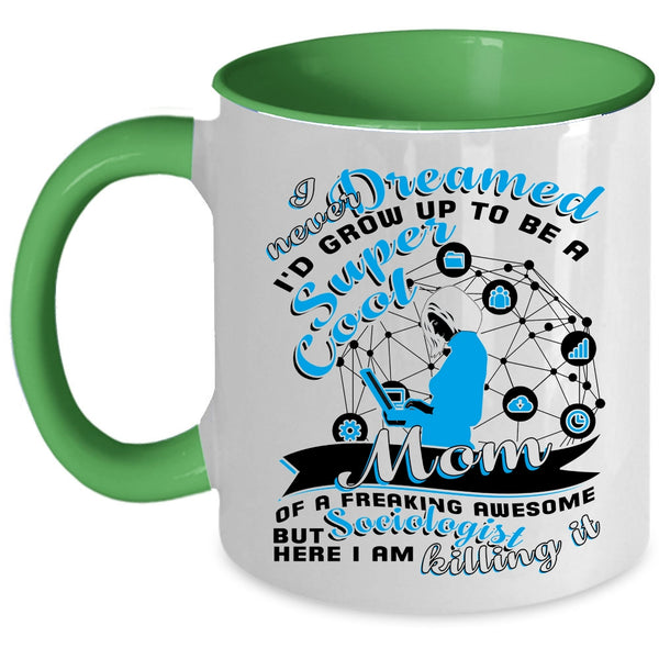 Cute Mom Coffee Mug, I'd Grow Up To Be A Mom Of A Sociologist Accent Mug