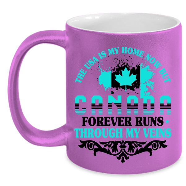 Canada Forever Runs Through My Viens Coffee Mug, The Usa Is My Home Accent Mug
