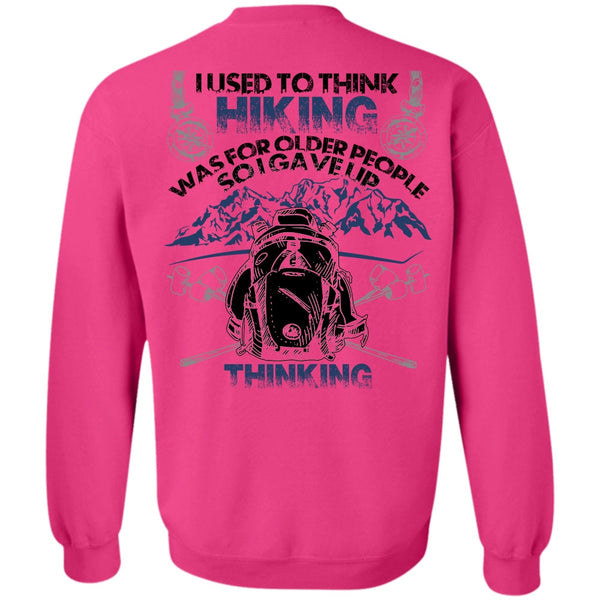 I Love Hiking T Shirt, I Used To Think Hiking Sweatshirt