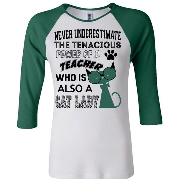The Tenacious Power Of A Teacher Who Is Also A Cat Lady T Shirt, Being A Teacher T Shirt, Awesome T-Shirts