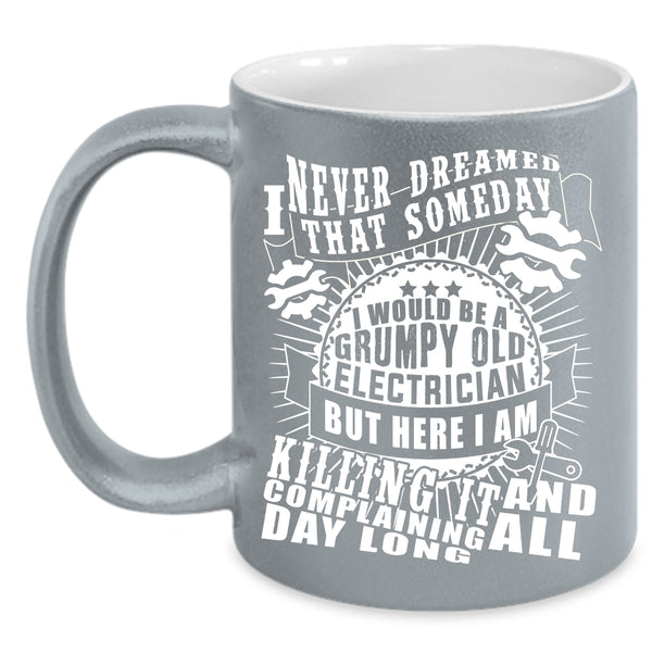 I Would Be A Grumpy Old Electrician Coffee Mug, Cool Electricians Coffee Cup