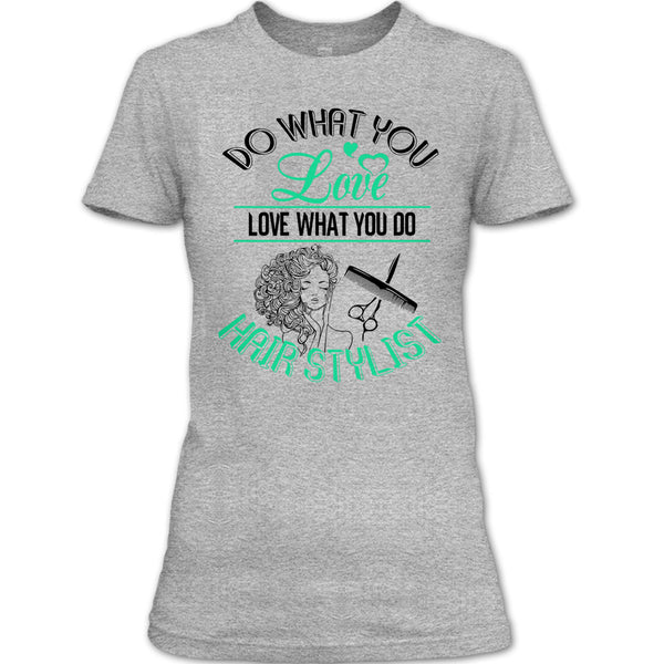 Do What You Love T Shirt, Coolest Hair Stylist T Shirt