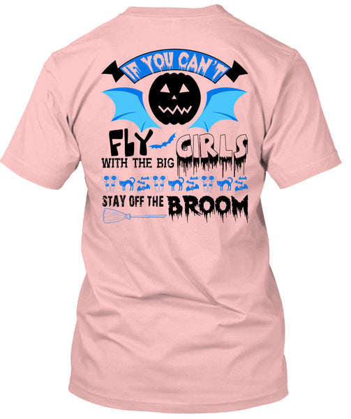 If You Can't Fly The Big Girls T Shirt, Wait For Halloween T Shirt
