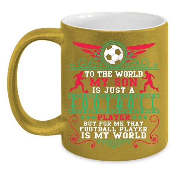 To The World My Son Is Just A Football Player Coffee Mug, Cute Coffee Cup