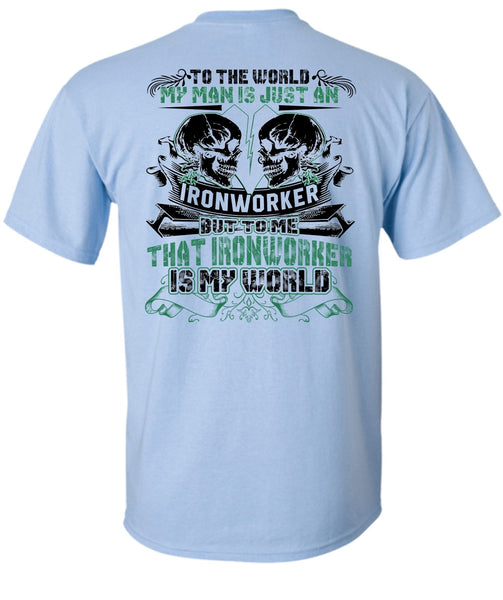 My Man Is Just An Ironworker T Shirt, I Love Ironworker T Shirt