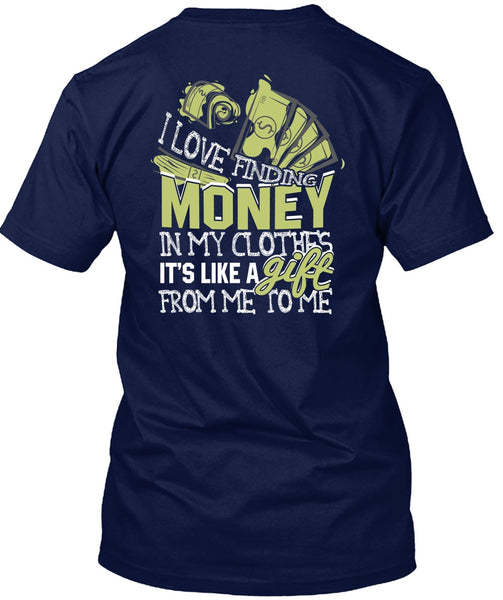 I Love Finding Money T Shirt, It's Like A Gift T Shirt