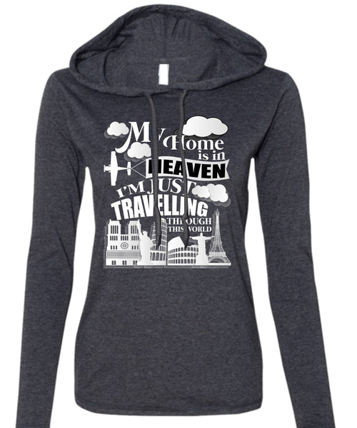 My Home Is In Heaven T Shirt, I'm Just Travelling T Shirt (Anvil Ladies Ringspun Hooded)