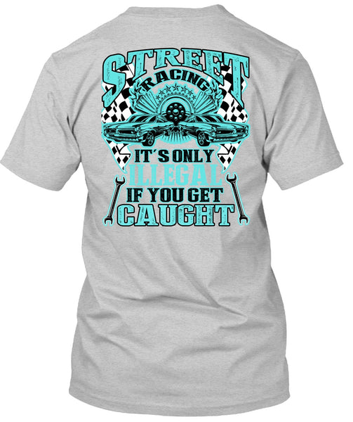 Street Racing It's Only Illegal T Shirt, I Love Mechanic T Shirt