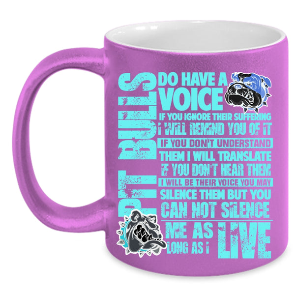 Funny Pit Bull Lovers Coffee Mug, Pit Bulls Do Have A Voice Accent Mug