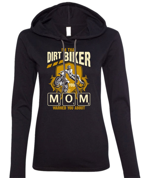 I'm That Dirt Biker Your Mom T Shirt, Being A Biker T Shirt (Anvil Ladies Ringspun Hooded)