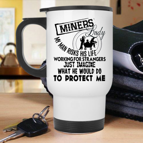Awesome Gift For My Wife Travel Mug, Miners Lady Mug