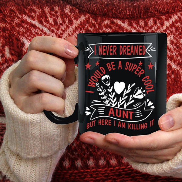 I Would Be A Cool Aunt Coffee Mug, I Love Being An Aunt Coffee Cup